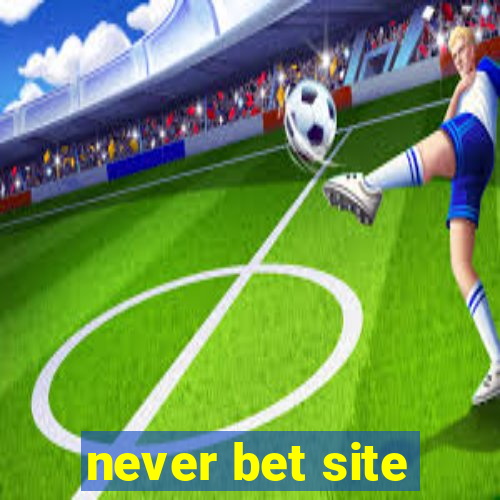 never bet site